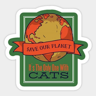 Save our planet it's the only one with cats Sticker